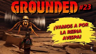 VAMOS A POR LA REINA AVISPA GROUNDED 23 Gameplay Español [upl. by Enileve]