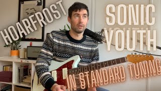 Hoarfrost Tab amp Tuto Sonic Youth In Standard Tuning [upl. by Suivatnom39]