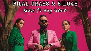 Bilal Grass X Sido46  Gule ft Vay lımın Remix [upl. by Koloski]