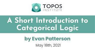 Evan Patterson quotA Short Introduction to Categorical Logicquot [upl. by Eirotal37]