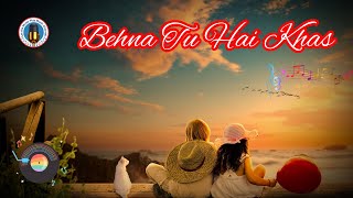 Behna Tu Hai Khas I Behna Meri I Behna O Behna I Behna Meri Song I love song music vairalvideo [upl. by Preuss530]