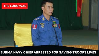 Myanmar Navy Chief Arrested for Saving His Soldiers Lives [upl. by Creedon]