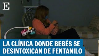 Los bebés adictos al fentanilo que se rehabilitan en Arizona  EL PAÍS [upl. by Bat372]