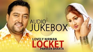 Lovely Nirman amp Parveen Bharta  Locket  Entire Album  Nonstop Brand New Songs 2014 [upl. by Anik462]