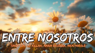 Tiago PZK LIT killah Maria Becerra Nicki Nicole  Entre Nosotros REMIX Lyrics Letra [upl. by Herriott]