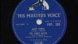 The Three Kayes Ivory Tower 1956 78 rpm [upl. by Lielos]