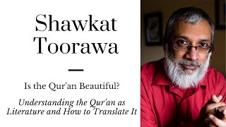 Shawkat Toorawa The Quran as Literature Translating the Quran and Assessing Quranic Beauty [upl. by Ingra]