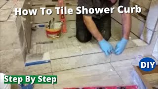 How To Tile Shower Curb  Step By Step  DIY [upl. by Airtened902]