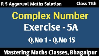 R S Aggarwal Solution Class 11th Maths  Complex Number  Ex  5 A Q1  Q15 [upl. by Rebmaed68]