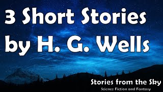 3 Short Stories by H G Wells  Bedtime Audiobook  Classic Short Stories [upl. by Shirley605]