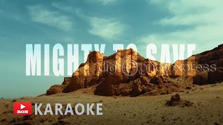 MIGHTY TO SAVE  HILLSONG KARAOKE VERSION [upl. by Nachison]