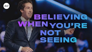 Believing When Youre Not Seeing  Joel Osteen [upl. by Esirtal]