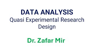 How to Analyze the Data II Quasi Experimental Research Design II Dr Zafar Mir [upl. by Eintroc845]