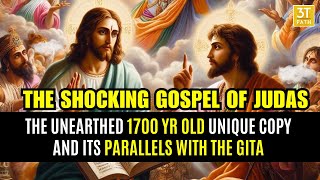 The Shocking Gospel of Judas – the unearthed 1700 yr old unique copy and its parallels with the Gita [upl. by Drud291]