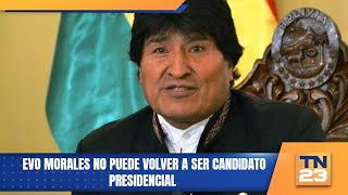 Evo Morales no puede volver a ser candidato presidencial [upl. by Rudyard]