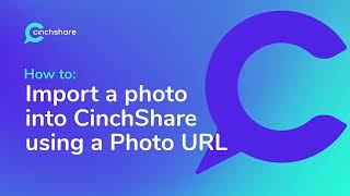 How to Import a photo into CinchShare using a Photo URL [upl. by Einwahs71]