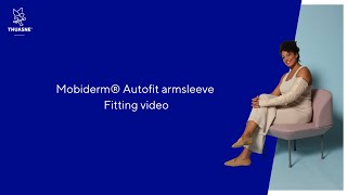 Mobiderm® Autofit armsleeve – Fitting video [upl. by Almira119]