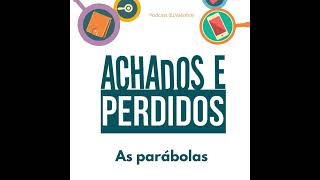 Podcast 1017  Achados e perdidos  As parábolas [upl. by Wauters]