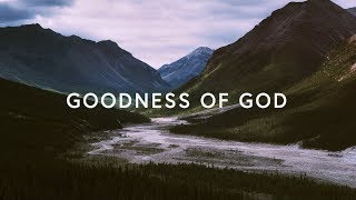 Goodness Of God Lyrics  Bethel Music [upl. by Kohsa]