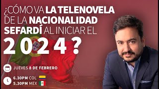 ¿Cómo va la telenovela de la nacionalidad sefardí al iniciar el 2024 [upl. by Asirrak993]