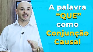 A palavra quotQUEquot como CONJUNÇÃO SUBORDINATIVA CAUSAL Aula 14 MinutoGramatical  Darier Cabral [upl. by Assirrac]