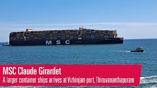 MSC Claude Girardet a Larger Container Ship Arrives at Vizhinjam Port Trivandrum [upl. by Clarise665]