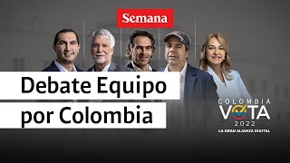 🔴 Debate en vivo Equipo por Colombia rumbo a la Presidencia  Elecciones 2022 [upl. by Kaz853]