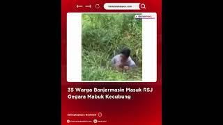 35 Warga Banjarmasin Masuk RSJ Gegara Mabuk Kecubung [upl. by Kahlil493]