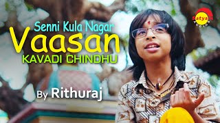 Senni Kula Nagar Vaasan  Kavadi Chindhu by Rithuraj Richuttan [upl. by Socem876]