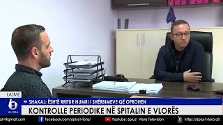 Kontrolle periodike në Spitalin e Vlorës  Shakaj Është rritur numri i shërbimeve që ofrohen [upl. by Umeh660]