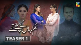 Hum Kahan Ke Sachay Thay  Teaser 1  HUM TV  Drama [upl. by Ppik203]