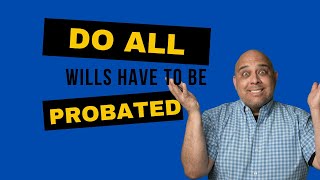 Do all wills have to be probated [upl. by Naffets226]