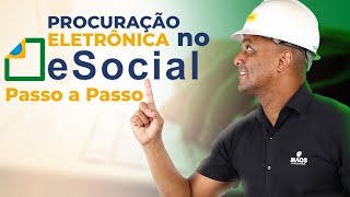 Como criar uma procuração eletrônica para o eSocial  Passo a Passo [upl. by Asela]