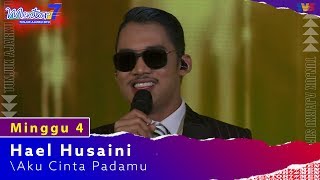 Hael Husaini  Aku Cinta Padamu  Minggu 4  Mentor7 [upl. by Aubrey]