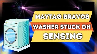 Maytag Bravos Washer Stuck On Sensing  Must Know Things  2022 [upl. by Ttenaj810]