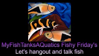 MyFishTanksAQuatics Fishy Fridays Show 102524 [upl. by Emelyne733]