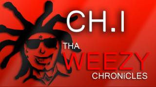 THA WEEZY CHRONiCLES  CHI [upl. by Alleuol812]