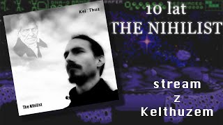 10 lat quotThe Nihilistquot  stream z Kelthuzem [upl. by Caldera987]