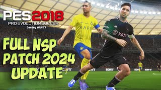 PES 2018 FULL NEXT SEASON PATCH 2024 UPDATE [upl. by Price190]