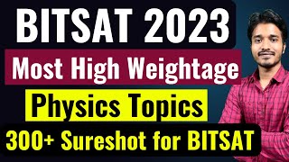 BITSAT 2023 Exam Most High Weightage Topics  Physics🔥 How to Score 300 in BITSAT 2023 1st attempt [upl. by Manly]