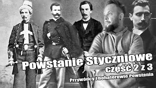 Powstanie Styczniowe 2z3 Przywódcy i bohaterowie Powstania Co za historia odc47 [upl. by Ahsyat]