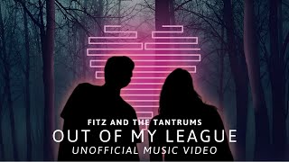 OUT OF MY LEAGUE  Fitz and the Tantrums  UNOFFICIAL MUSIC VIDEO  CINEVERSE STUDIOS [upl. by Anaoj]