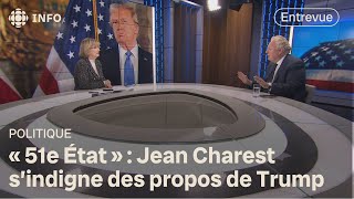 Le Canada comme 51e État américain Jean Charest offusqué par la blague de Donald Trump  24•60 [upl. by Winzler]