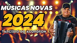 TARCÍSO DO ACORDEON ATUALIZADO 2024  MÚSICAS NOVAS  REPERTÓRIO NOVO TARCÍSIO DO ACORDEON [upl. by Ynahirb]