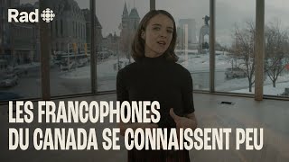 Pourquoi les francophones du Canada se connaissentils si peu  Francophonie  Reportage Rad [upl. by Ayek]