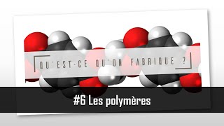 Les polymères  QQF 6 [upl. by Tallbot415]