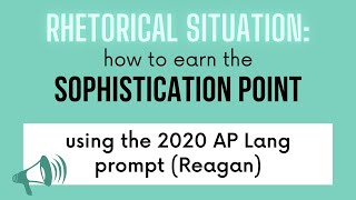 Earn the Sophistication Point for AP Lang Q2 Analyze the Rhetorical Situation  2020 Exam Prompt [upl. by Brigitte]