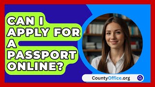 Can I Apply For A Passport Online  CountyOfficeorg [upl. by Llesram20]