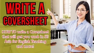 How to write a COVER SHEET to get work as an English Teacher in Asia [upl. by Auhsuj381]