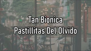 Tan Bionica  Pastillitas Del Olvido  Letra [upl. by Greiner]